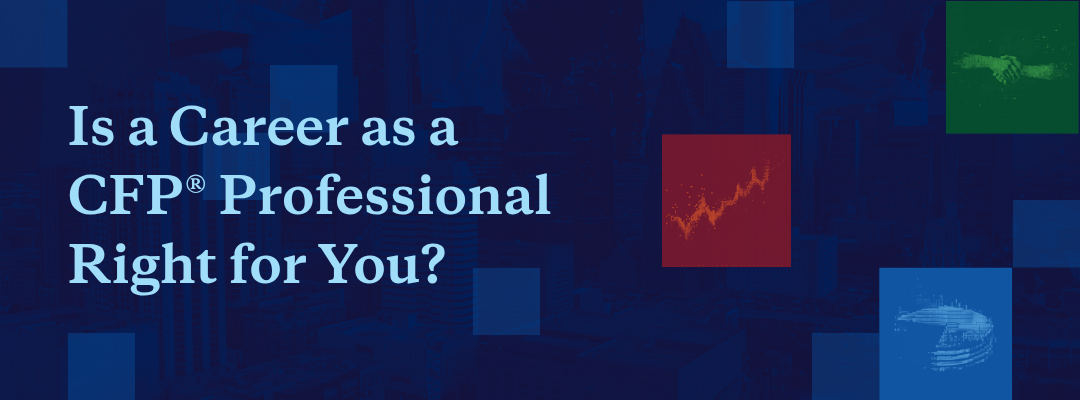 Career Considerations: CERTIFIED FINANCIAL PLANNER®